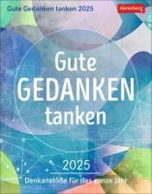 Gute Gedanken tanken Tagesabreißkalender 2025 - Denkanstöße für das ganze Jahr de Gabriele Gassen