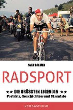 Radsport: Die größten Legenden de Sven Bremer