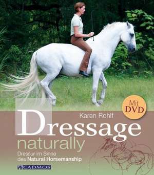 Rohlf, K: Dressage Naturally