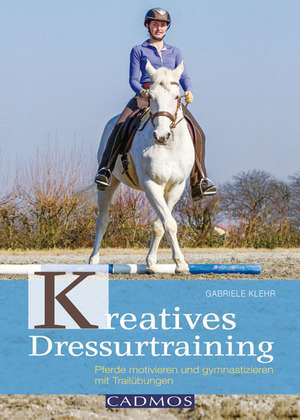 Kreatives Dressurtraining de Gabriele Klehr