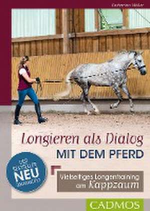 Longieren als Dialog mit dem Pferd de Katharina Möller