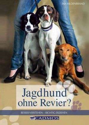 Jagdhund ohne Revier? de Ina Hildenbrand