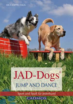 JAD-Dogs - Jump and Dance de Mica Köppel-Haug