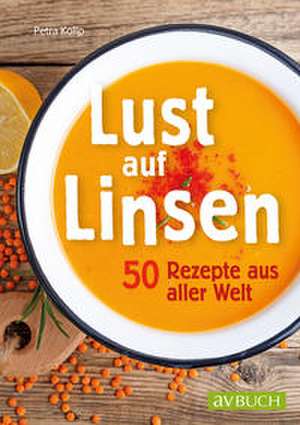 Lust auf Linsen de Petra Kolip