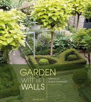 Garden within walls de Barbara Meister