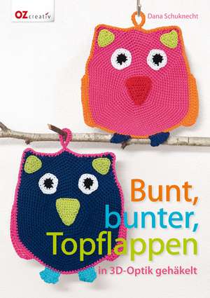 Bunt, bunter, Topflappen de Dana Schuknecht