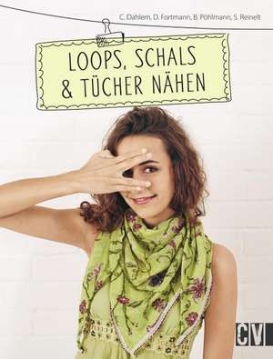 Loops, Schals & Tücher nähen de Carmen Dahlem