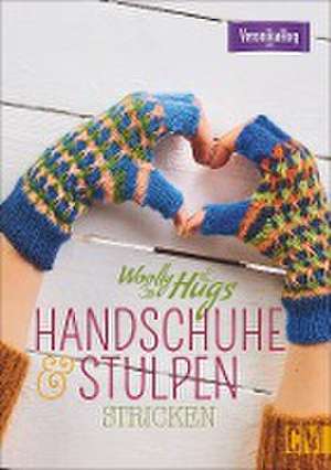 Woolly Hugs Handschuhe & Stulpen stricken de Veronika Hug