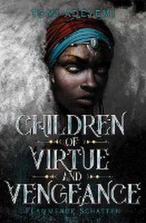 Children of Virtue and Vengeance de Tomi Adeyemi