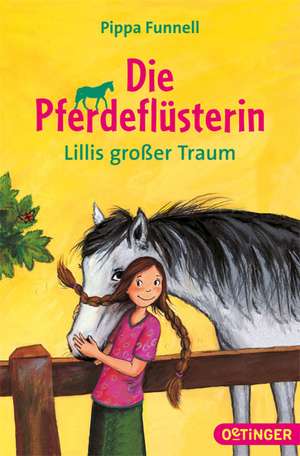 Die Pferdeflüsterin - Lillis großer Traum de Pippa Funnell