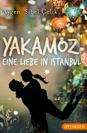 Yakamoz - Eine Liebe in Istanbul de Aygen-Sibel Celik