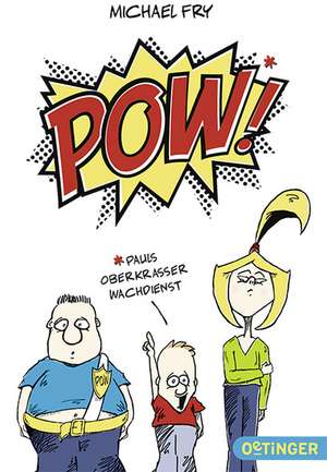 POW! - Pauls oberkrasser Wachdienst de Michael Fry