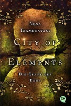 City of Elements 2. Die Kraft der Erde de Nena Tramountani