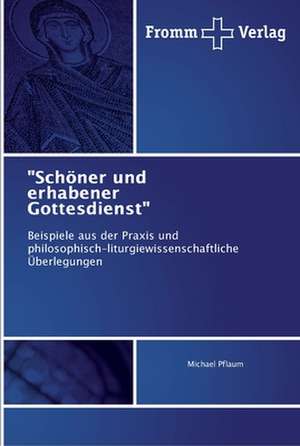 "Schöner und erhabener Gottesdienst" de Michael Pflaum