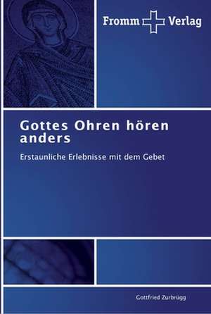 Gottes Ohren hören anders de Gottfried Zurbrügg