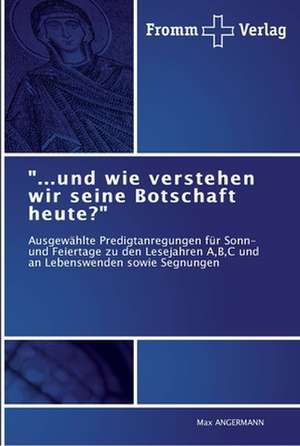 "...und wie verstehen wir seine Botschaft heute?" de Max Angermann