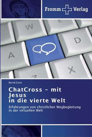 ChatCross - mit Jesus in die vierte Welt de Bernd Genz