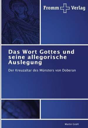 Das Wort Gottes und seine allegorische Auslegung de Martin Grahl