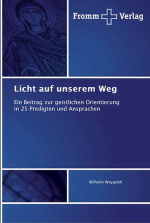 Licht auf unserem Weg de Wilhelm Weygoldt