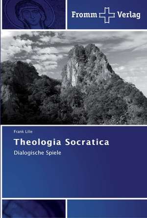 Theologia Socratica de Frank Lilie