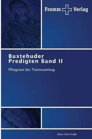 Buxtehuder Predigten Band II de Hans-Otto Gade