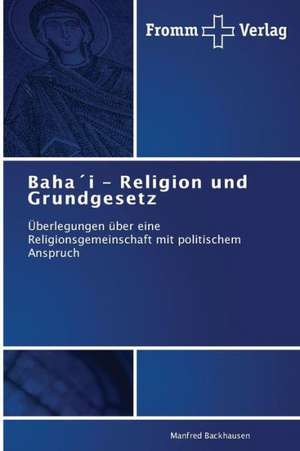 Baha´i ¿ Religion und Grundgesetz de Manfred Backhausen