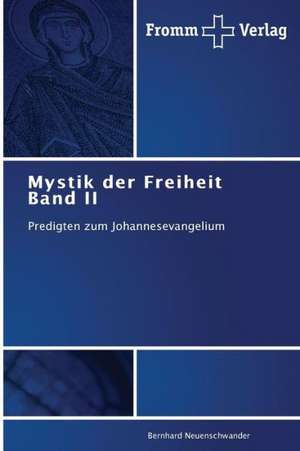 Mystik der Freiheit Band II de Bernhard Neuenschwander