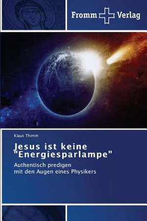 Jesus ist keine "Energiesparlampe" de Klaus Thimm