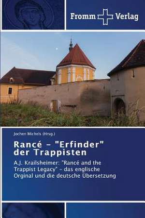 Rancé - "Erfinder" der Trappisten de Jochen Michels (Hrsg.