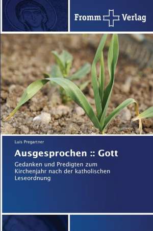 Ausgesprochen :: Gott de Luis Pregartner