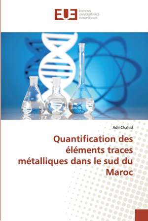 Quantification des éléments traces métalliques dans le sud du Maroc de Adil Chahid