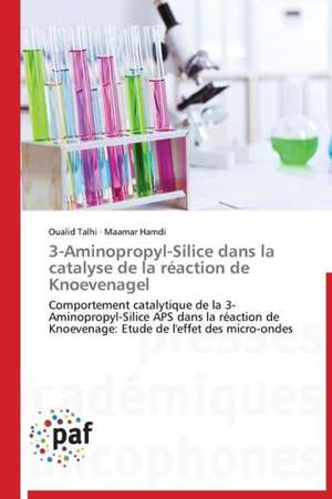 3-Aminopropyl-Silice dans la catalyse de la réaction de Knoevenagel de Oualid Talhi