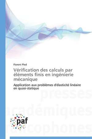 Vérification des calculs par éléments finis en ingénierie mécanique de Florent Pled