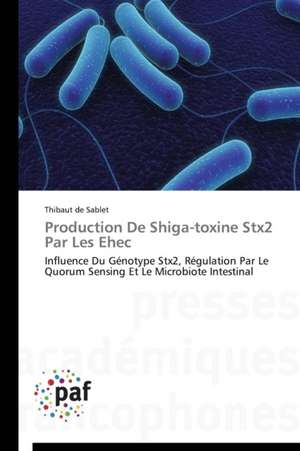 Production De Shiga-toxine Stx2 Par Les Ehec de Thibaut de Sablet