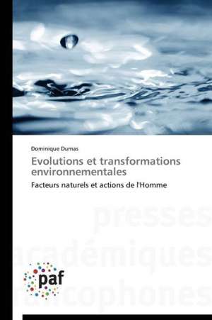 Evolutions et transformations environnementales de Dominique Dumas