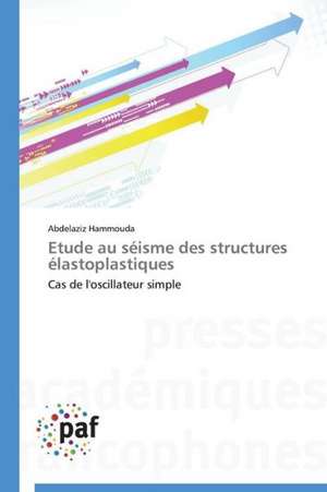 Etude au séisme des structures élastoplastiques de Abdelaziz Hammouda