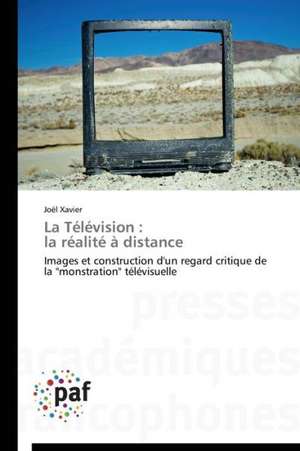 La Télévision : la réalité à distance de Joël Xavier