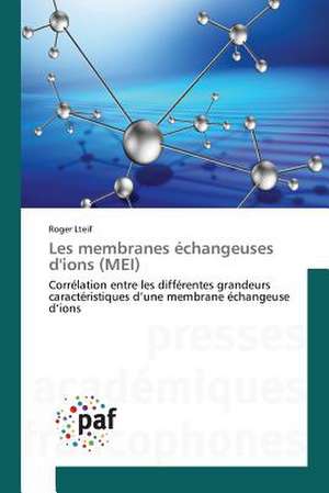 Les membranes échangeuses d'ions (MEI) de Roger Lteif