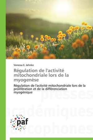 Régulation de l'activité mitochondriale lors de la myogenèse de Vanessa E. Jahnke