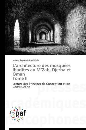 L¿architecture des mosquées Ibadites au M¿Zab, Djerba et Oman Tome II de Naima Benkari-Boudidah