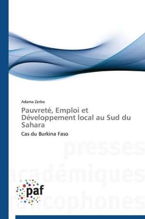 Pauvreté, Emploi et Développement local au Sud du Sahara de Adama Zerbo