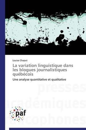 La variation linguistique dans les blogues journalistiques québécois de Louise Chaput