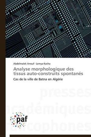 Analyse morphologique des tissus auto-construits spontanés de Abdelmalek Arrouf