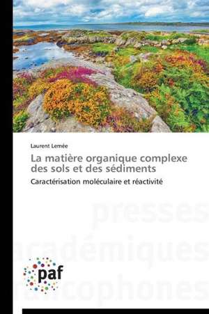 La matière organique complexe des sols et des sédiments de Laurent Lemée