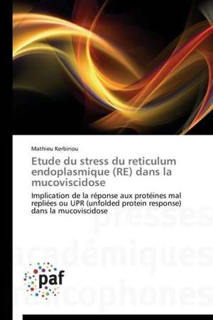 Etude du stress du reticulum endoplasmique (RE) dans la mucoviscidose de Mathieu Kerbiriou