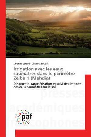 Irrigation avec les eaux saumâtres dans le périmètre Zelba 1 (Mahdia) de Dhouha Louati