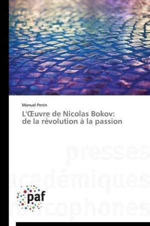 L'¿uvre de Nicolas Bokov: de la révolution à la passion de Manuel Penin