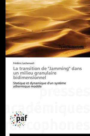 La transition de "Jamming" dans un milieu granulaire bidimensionnel de Frédéric Lechenault