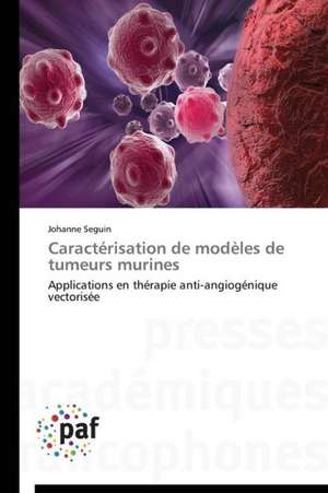 Caractérisation de modèles de tumeurs murines de Johanne Seguin