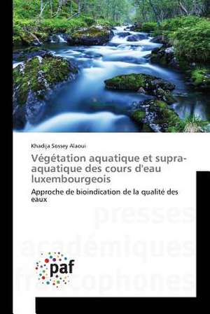 Végétation aquatique et supra-aquatique des cours d'eau luxembourgeois de Khadija Sossey Alaoui